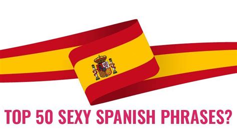 sexy spanish phrases|140 Romantic Spanish Phrases [With Audio] .